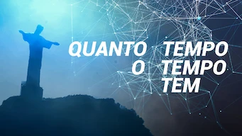 Quanto Tempo o Tempo Tem