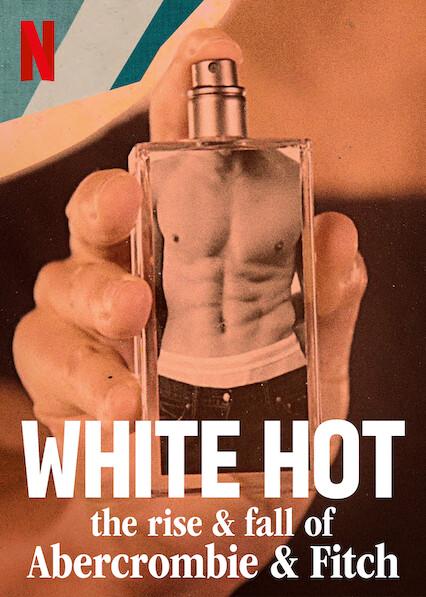 White Hot: The Rise & Fall of Abercrombie & Fitch