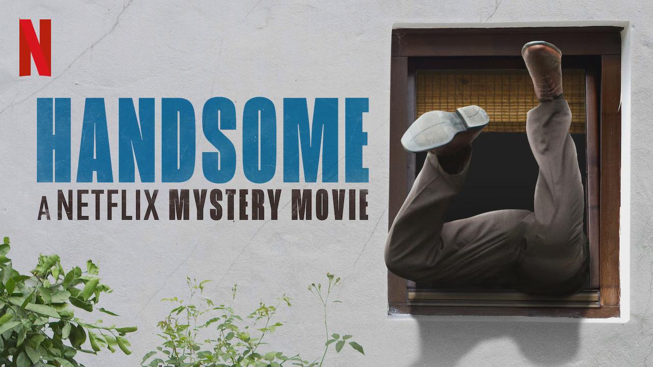 Handsome: A Netflix Mystery Movie