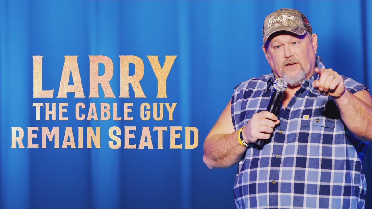 Larry The Cable Guy: Remain Seated