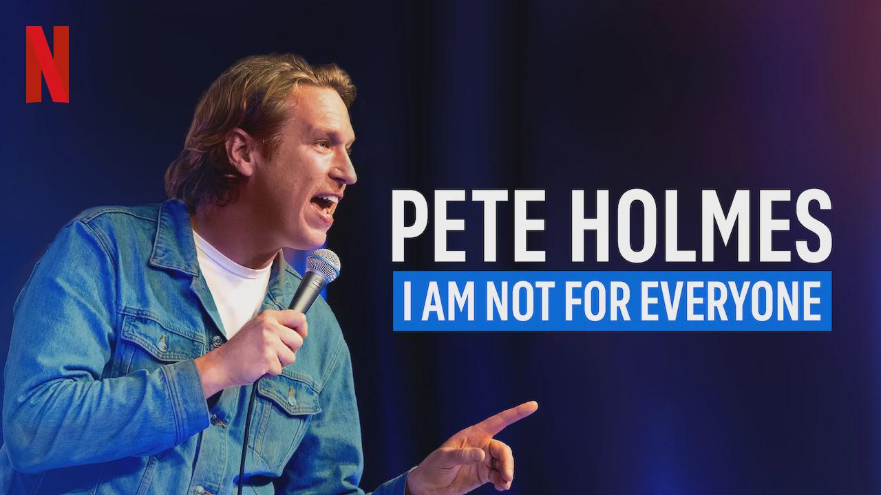 Pete Holmes: I Am Not for Everyone